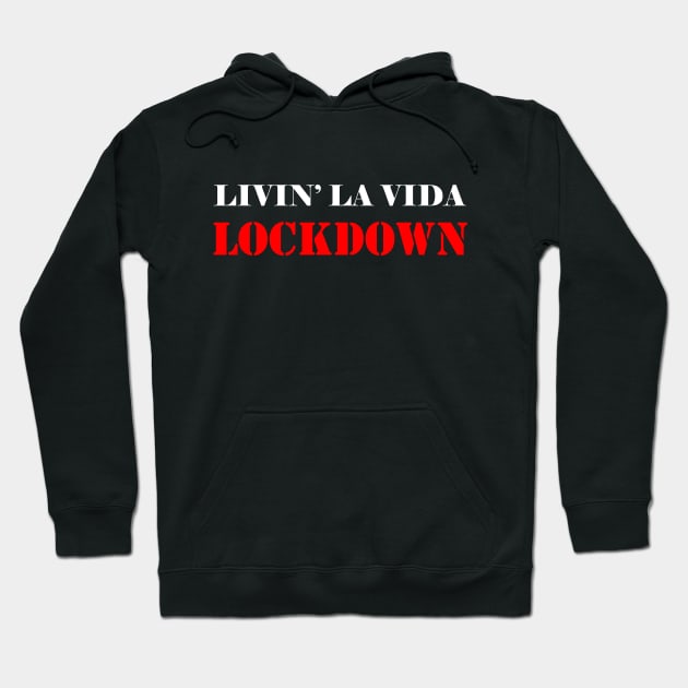 Coronavirus 2020: Livin' La Vida Lockdown Hoodie by Evarcha